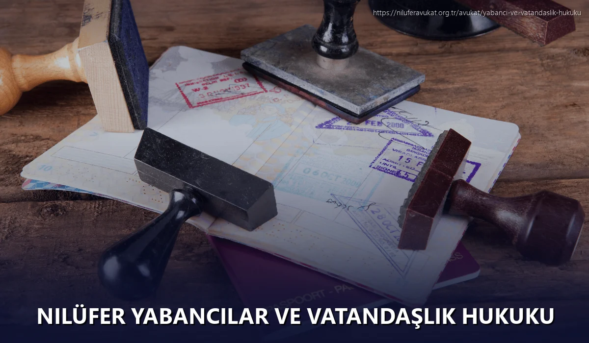 Nilüfer Yabancılar ve Vatandaşlık Hukuku